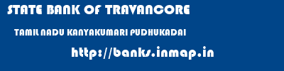 STATE BANK OF TRAVANCORE  TAMIL NADU KANYAKUMARI PUDHUKADAI   banks information 